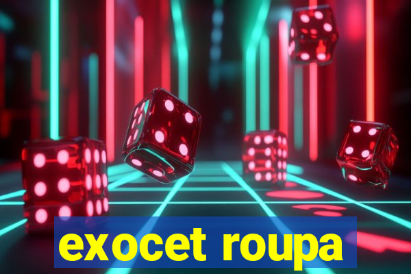 exocet roupa